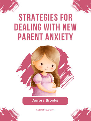 cover image of Strategies for Dealing with New Parent Anxiety